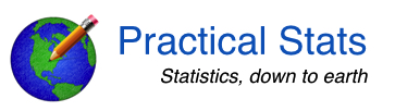 Practical Stats.......Statistics, down to earth